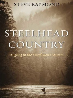 cover image of Steelhead Country: Angling for a Fish of Legend